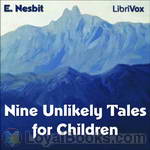 Nine Unlikely Tales for Children by Edith Nesbit