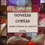 Novelas Cortas by Pedro Antonio de Alarcón