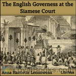 The English Governess at the Siamese Court by Anna Harriette Leonowens