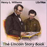 The Lincoln Story Book by Henry L. Williams