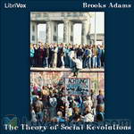 The Theory of Social Revolutions by Brooks Adams