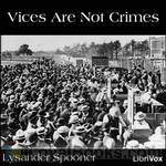 Vices Are Not Crimes by Lysander Spooner