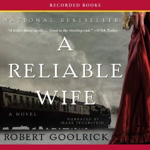 A Reliable Wife (Unabridged) by Robert Goolrick