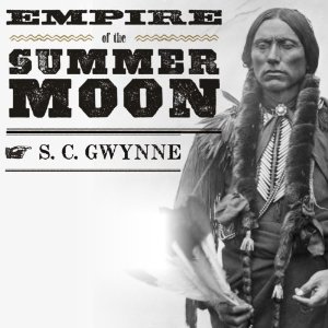 Empire of the Summer Moon (Unabridged) by S. C. Gwynne