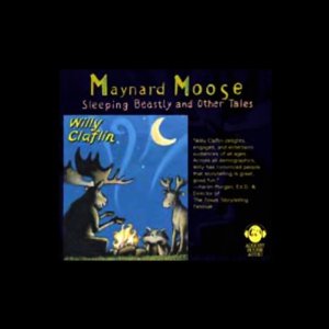 Maynard Moose: Sleeping Beastly and Other Tales by Willy Claflin