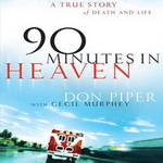 90 Minutes in Heaven: A True Story of Death & Life (Unabridged) by Don Piper
