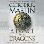 A Dance with Dragons: A Song of Ice and Fire: Book 5 by George R. R. Martin