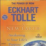 A New Earth: Awakening To Your Life's Purpose (Unabridged) by Eckhart Tolle