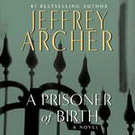 A Prisoner of Birth (Unabridged) by Jeffrey Archer