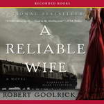 A Reliable Wife (Unabridged) by Robert Goolrick