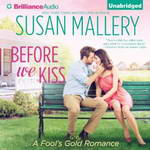 Before We Kiss: Fool's Gold Romance, Book 14 by Susan Mallery