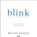 Blink: The Power of Thinking Without Thinking (Unabridged) by Malcolm Gladwell
