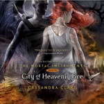 City of Heavenly Fire: The Mortal Instruments, Book 6 by Cassandra Clare