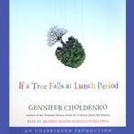 If a Tree Falls at Lunch Period (Unabridged) by Gennifer Choldenko