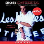 Kitchen Confidential: Adventures in the Culinary Underbelly (Unabridged) by Anthony Bourdain