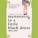 Mennonite in a Little Black Dress: A Memoir of Going Home (Unabridged) by Rhoda Janzen