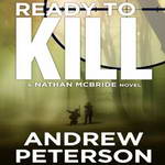 Ready to Kill: Nathan McBride, Book 4 by Andrew Peterson
