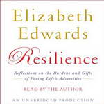 Resilience: Reflections on the Burdens and Gifts of Facing Life's Adversities (Unabridged) by Elizabeth Edwards
