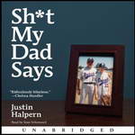 Sh-t My Dad Says (Unabridged) by Justin Halpern
