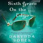 Sixth Grave on the Edge: Charley Davidson, Book 6 by Darynda Jones