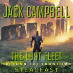 Steadfast: The Lost Fleet: Beyond the Frontier, Book 4 by Jack Campbell