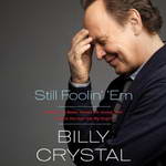 Still Foolin' 'Em: Where I've Been, Where I'm Going, and Where the Hell Are My Keys by Billy Crystal