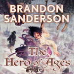 The Hero of Ages: Mistborn, Book 3 by Brandon Sanderson