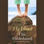 The Island: A Novel (Unabridged) by Elin Hilderbrand