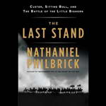 The Last Stand (Unabridged) by Nathaniel Philbrick