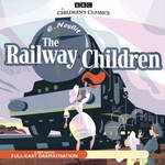 The Railway Children (Dramatised) by E. Nesbit