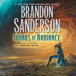 Words of Radiance: The Stormlight Archive, Book 2 by Brandon Sanderson