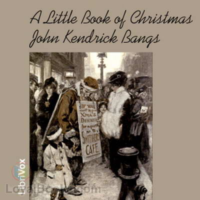 A Little Book Of Christmas by John Kendrick Bangs
