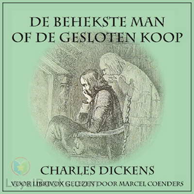 De Behekste Man of de Gesloten Koop by Charles Dickens