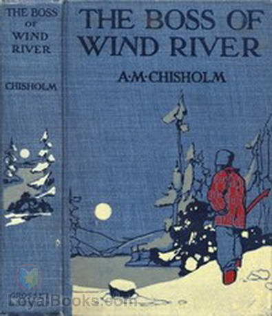 The Boss of Wind River by Arthur M. Chisholm