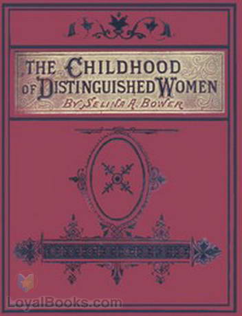 The Childhood of Distinguished Women by Selina A. Bower