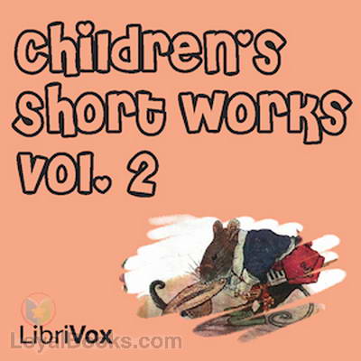 Children's Short Works, Vol. 2 by Various