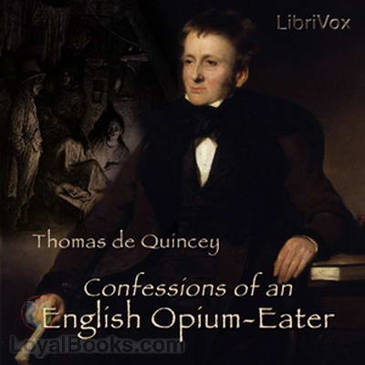 Confessions of an English Opium-Eater by Thomas de Quincey