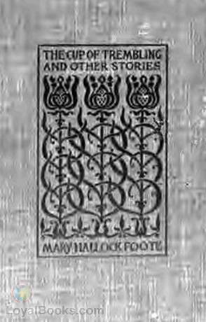 The Cup of Trembling and Other Stories by Mary Hallock Foote