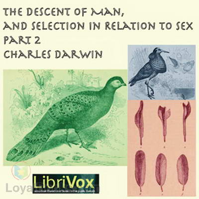 The Descent of Man and Selection in Relation to Sex Part 2 by Charles Darwin