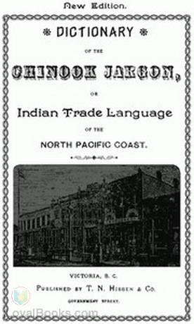 Dictionary of the Chinook Jargon or Indian Trade Language of the North Pacific Coast by T.N. Hibben & Co. [Publisher]