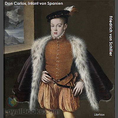 Don Carlos, Infant von Spanien - Ein dramatisches Gedicht by Friedrich Schiller
