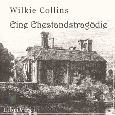 Eine Ehestandstragödie by Wilkie Collins