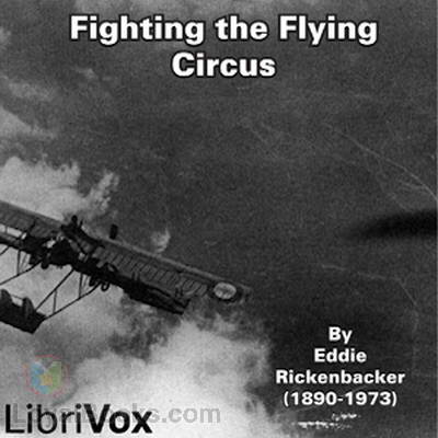Fighting the Flying Circus by Eddie Rickenbacker
