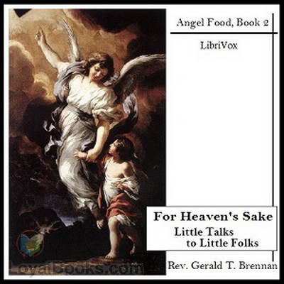 For Heaven's Sake: Little Talks to Little Folks by Rev. Gerald T. Brennan