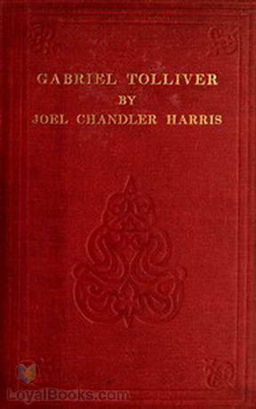 Gabriel Tolliver A Story of Reconstruction by Joel Chandler Harris