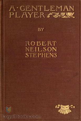 A Gentleman Player His Adventures on a Secret Mission for Queen Elizabeth by Robert Neilson Stephens