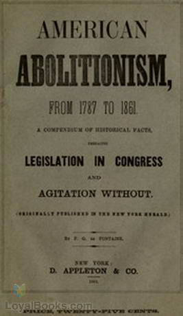 History of American Abolitionism by F. G. (Felix Gregory) De Fontaine