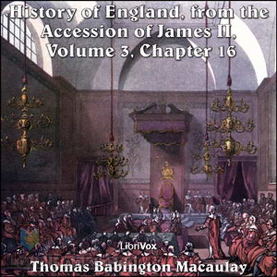 History of England, from the Accession of James II - (Volume 3, Chapter 16) by Thomas Babington Macaulay
