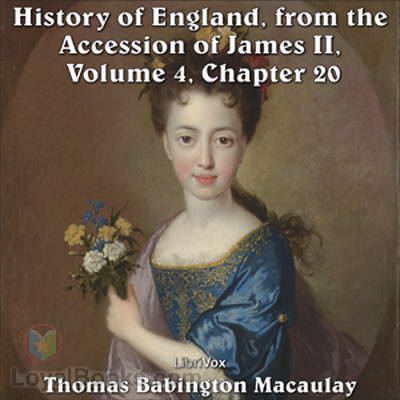 History of England, from the Accession of James II; (Volume 4, Chapter 20) by Thomas Babington Macaulay