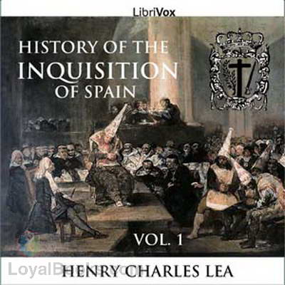 History of the Inquisition of Spain by Henry Charles Lea